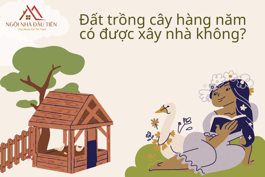 Đất trồng cây hàng năm có được xây nhà không?