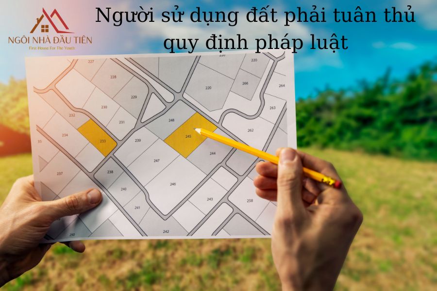 Người sử dụng đất cần sử dụng theo quy định pháp luật.